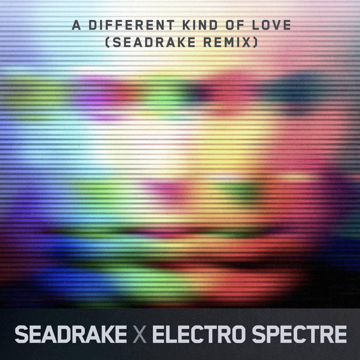SEADRAKE X ELECTRO SPECTRE A DIFFERENT KIND OF LOVE (REMIX) DIGITAL